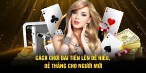 cách chơi bài tiến lên